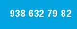 938 632 79 82